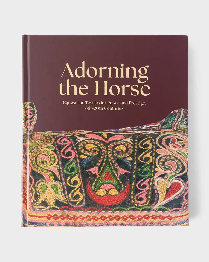Adorning the Horse Equestrian Textiles for Power and Prestige, 6th–20th Centuries