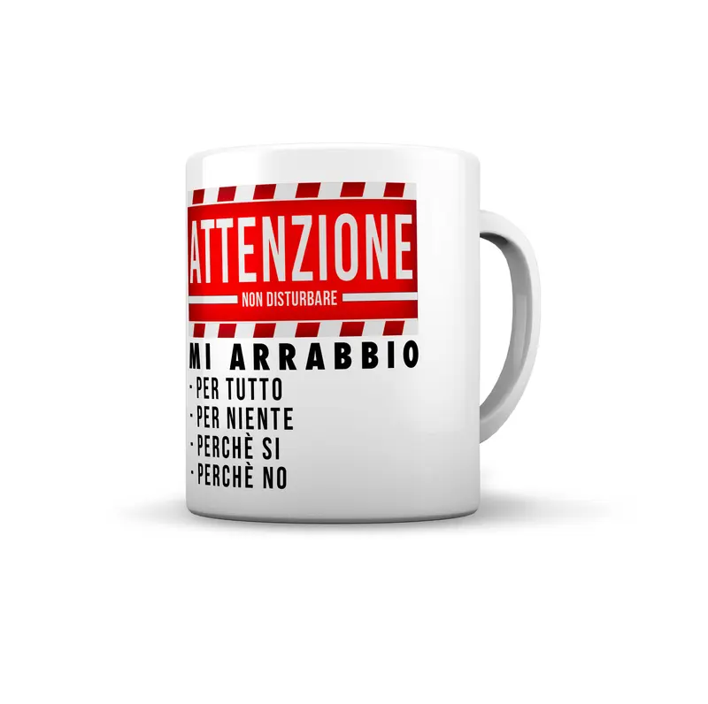 TAZZA ATTENZIONE MI ARRABBIO
